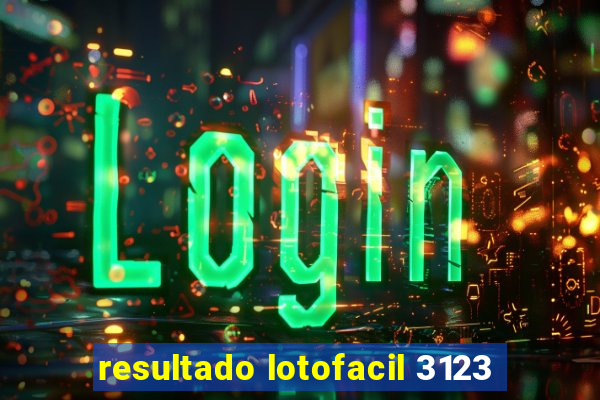 resultado lotofacil 3123